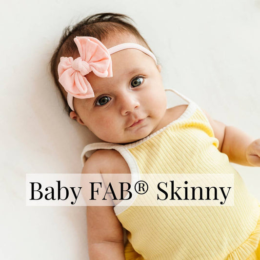 Baby FAB® Skinny 