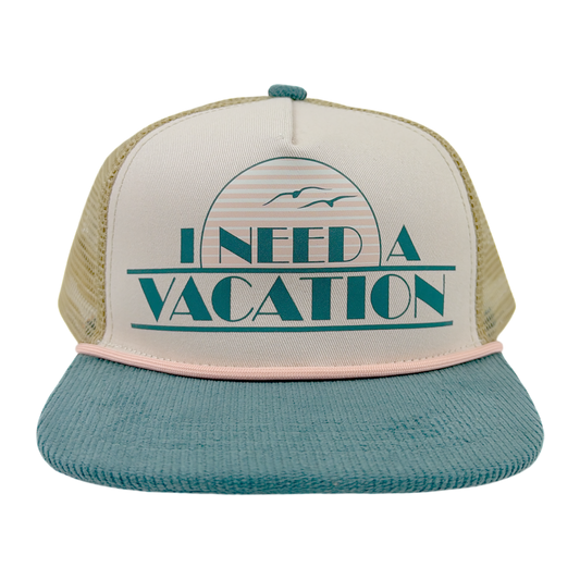 NEED A VACATION